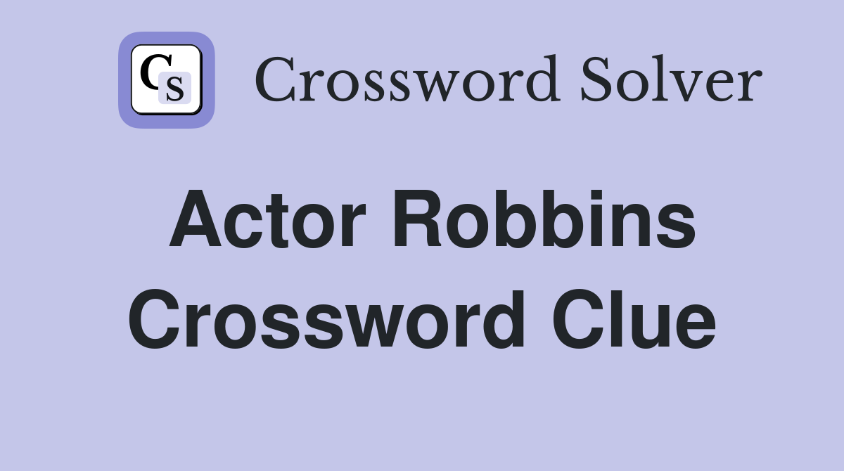 Actor Robbins Crossword Clue Answers Crossword Solver